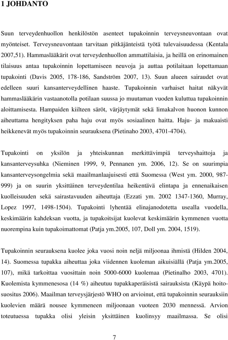 Sandström 2007, 13). Suun alueen sairaudet ovat edelleen suuri kansanterveydellinen haaste.