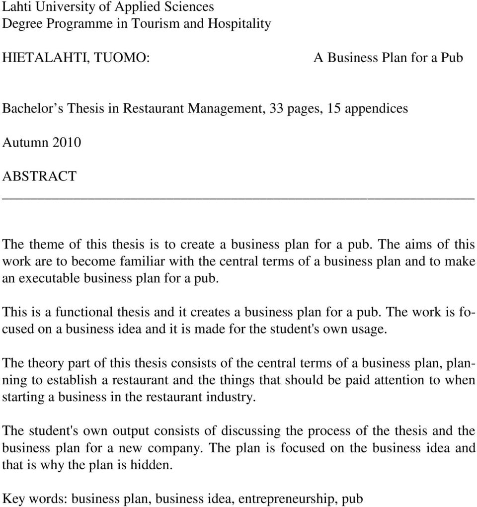 The aims of this work are to become familiar with the central terms of a business plan and to make an executable business plan for a pub.