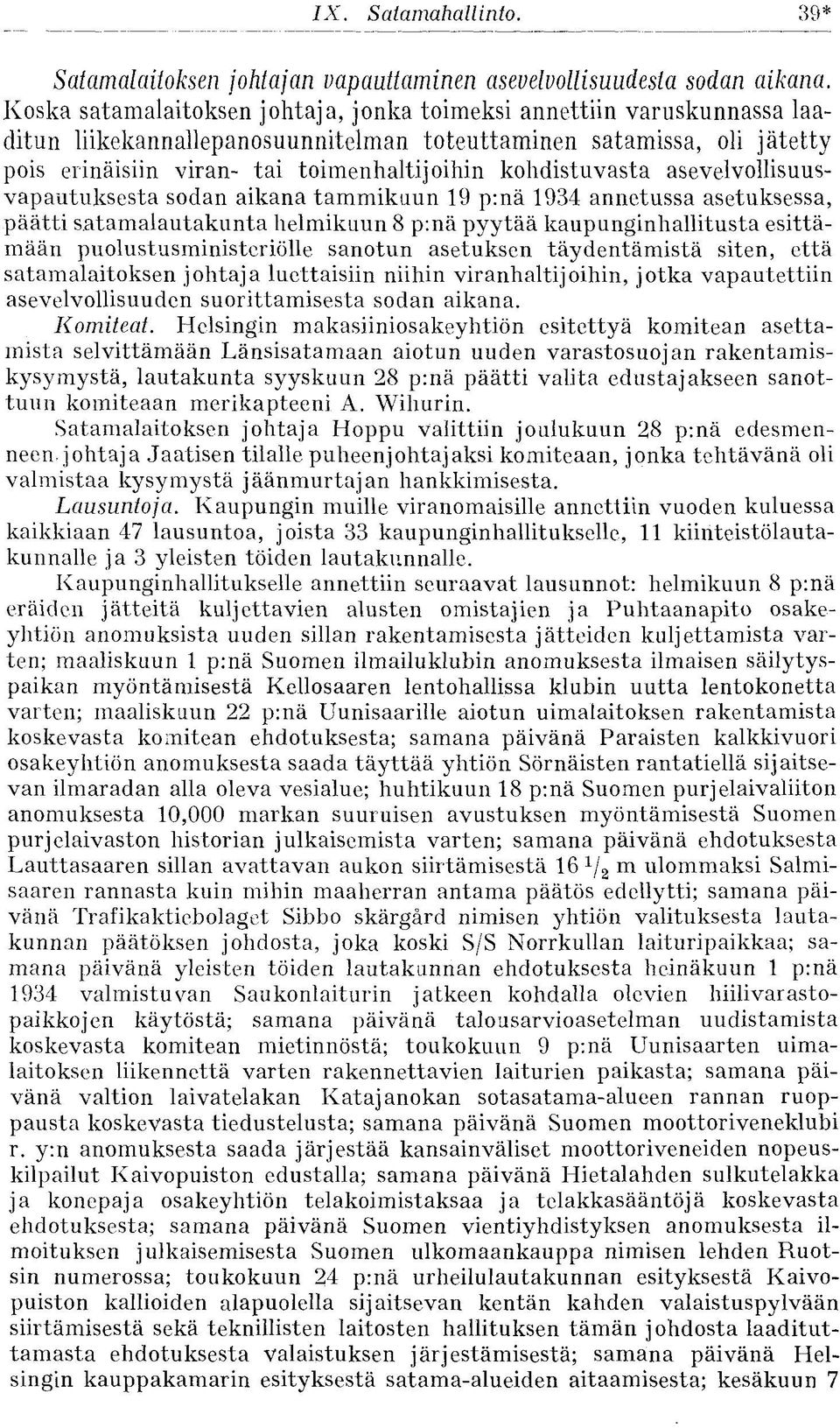 kohdistuvasta asevelvollisuusvapautuksesta sodan aikana tammikuun 19 p:nä 1934 annetussa asetuksessa, päätti satamalautakunta helmikuun 8 p:nä pyytää kaupunginhallitusta esittämään