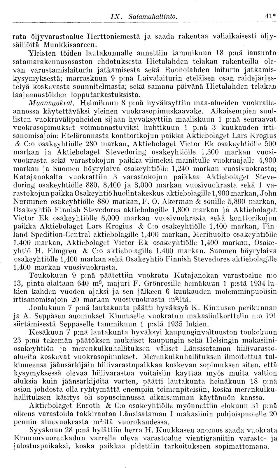 jatkamiskysymyksestä; marraskuun 9 p:nä Laivalaiturin eteläisen osan raidejärjestelyä koskevasta suunnitelmasta; sekä samana päivänä Hietalahden telakan laajennustöiden lopputarkastuksista.