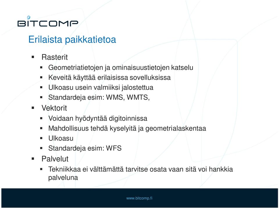 Vektorit Voidaan hyödyntää digitoinnissa Mahdollisuus tehdä kyselyitä ja geometrialaskentaa