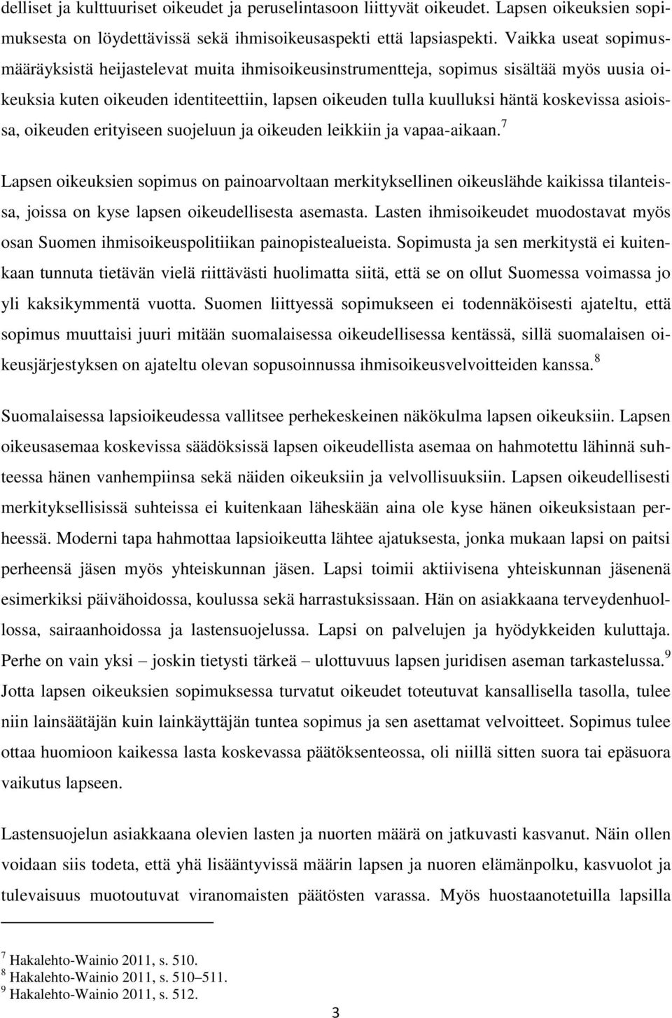 asioissa, oikeuden erityiseen suojeluun ja oikeuden leikkiin ja vapaa-aikaan.