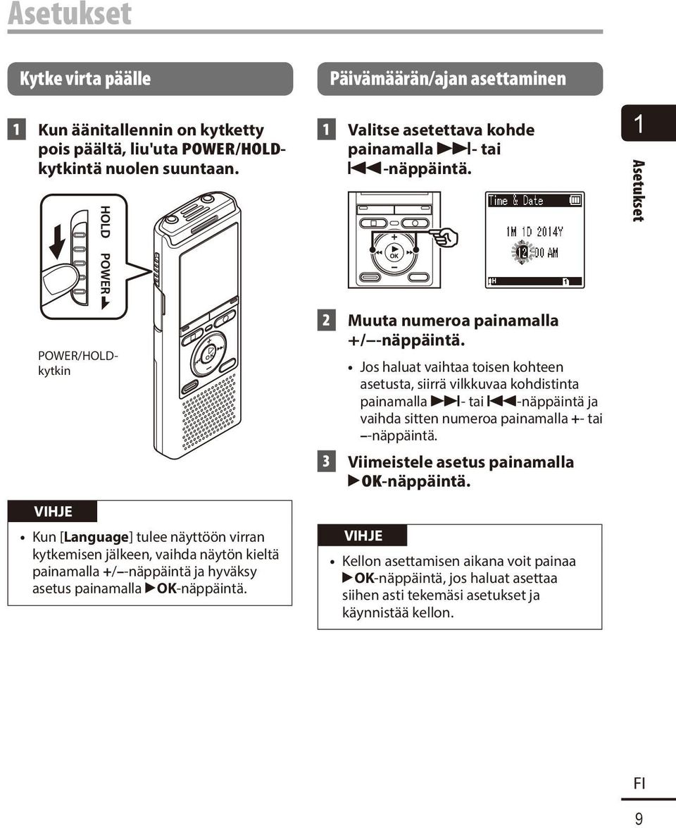 1 Asetukset POWER/HOLDkytkin VIHJE Kun [Language] tulee näyttöön virran kytkemisen jälkeen, vaihda näytön kieltä painamalla +/ -näppäintä ja hyväksy asetus painamalla `OK-näppäintä.