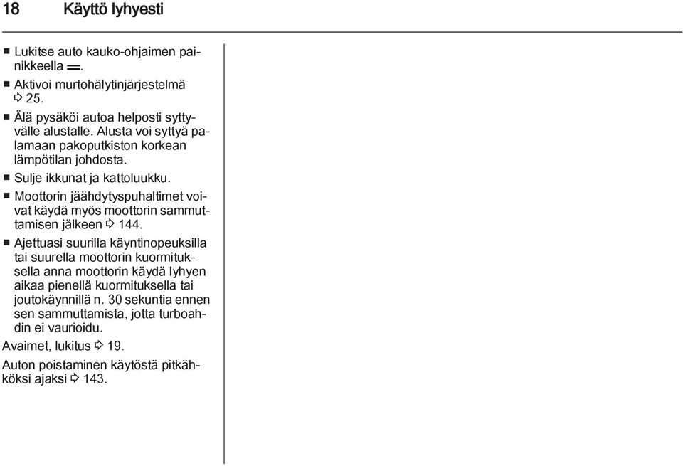 Moottorin jäähdytyspuhaltimet voivat käydä myös moottorin sammuttamisen jälkeen 3 144.