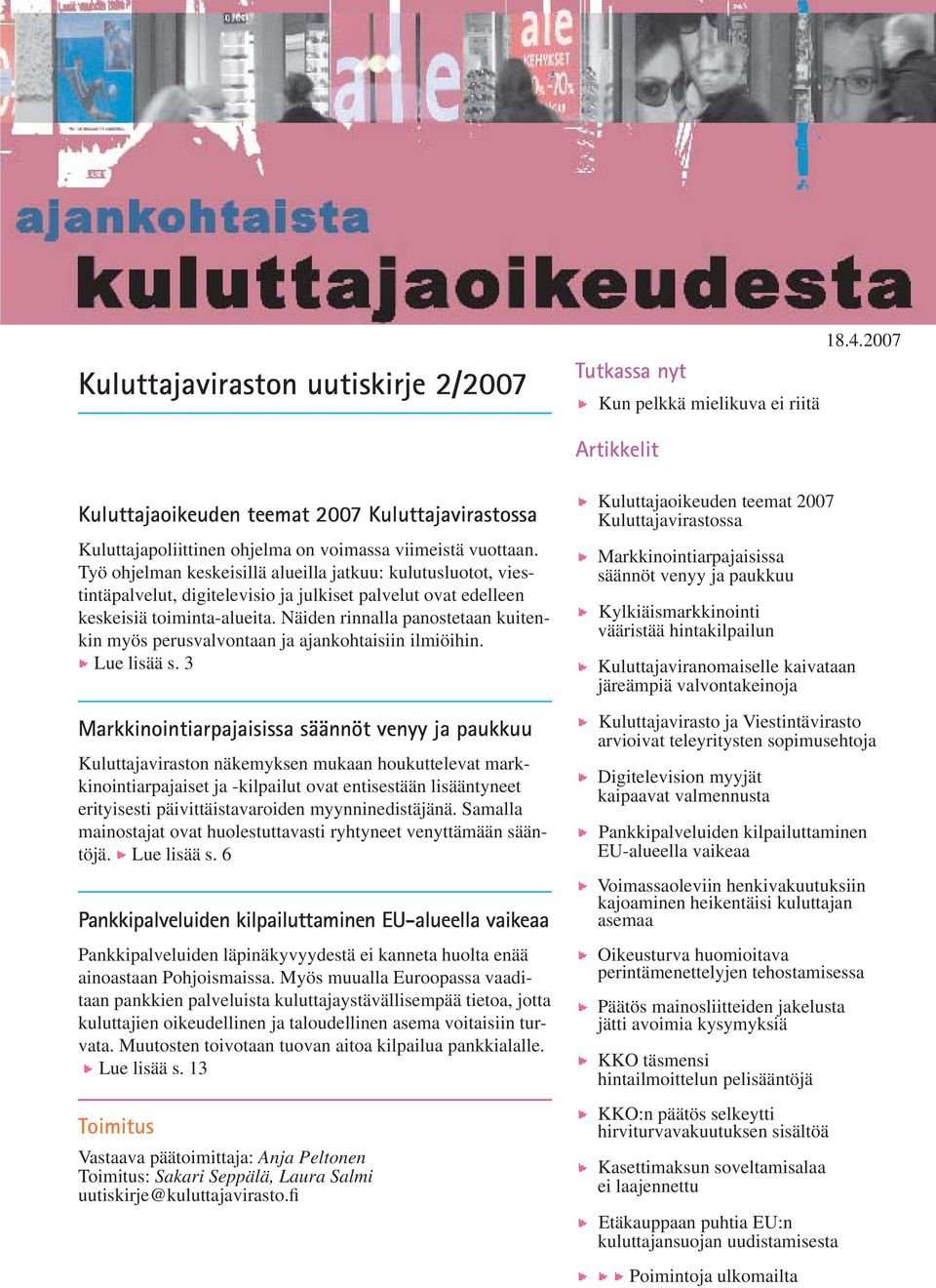 Näiden rinnalla panostetaan kuitenkin myös perusvalvontaan ja ajankohtaisiin ilmiöihin. Lue lisää s.