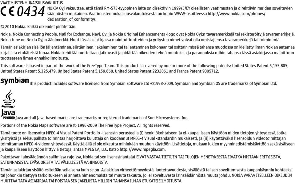 Nokia, Nokia Connecting People, Mail for Exchange, Navi, Ovi ja Nokia Original Enhancements -logo ovat Nokia Oyj:n tavaramerkkejä tai rekisteröityjä tavaramerkkejä.