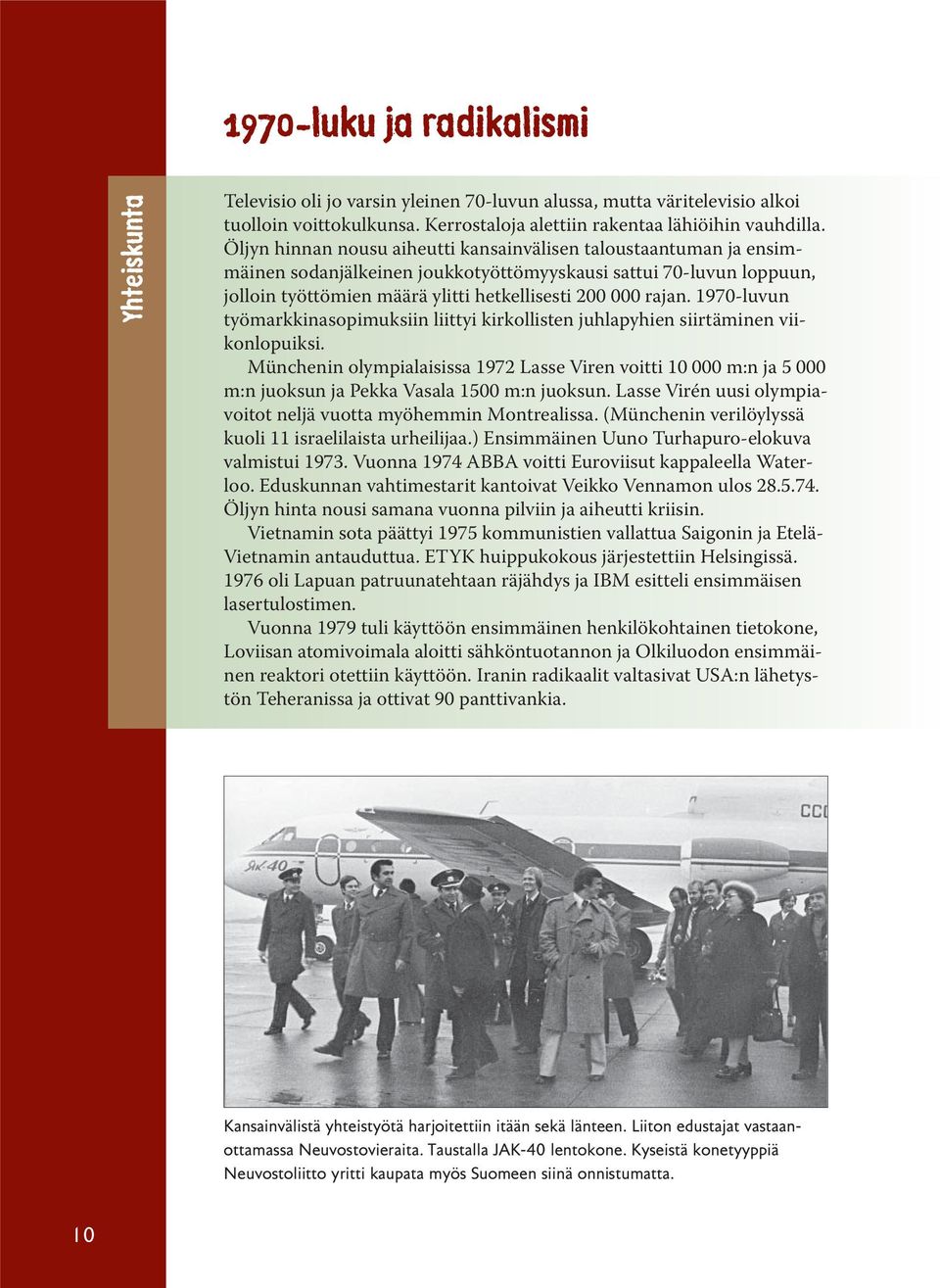 1970-luvun työmarkkinasopimuksiin liittyi kirkollisten juhlapyhien siirtäminen viikonlopuiksi.