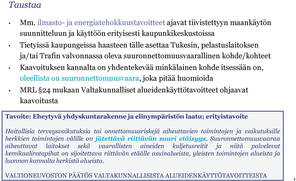 pelastuslaitoksen ja/tai Trafin valvonnassa oleva suuronnettomuusvaarallinen kohde/kohteet Kaavoituksen kannalta on yhdentekevää minkälainen kohde itsessään on, oleellista on suuronnettomuusvaara,