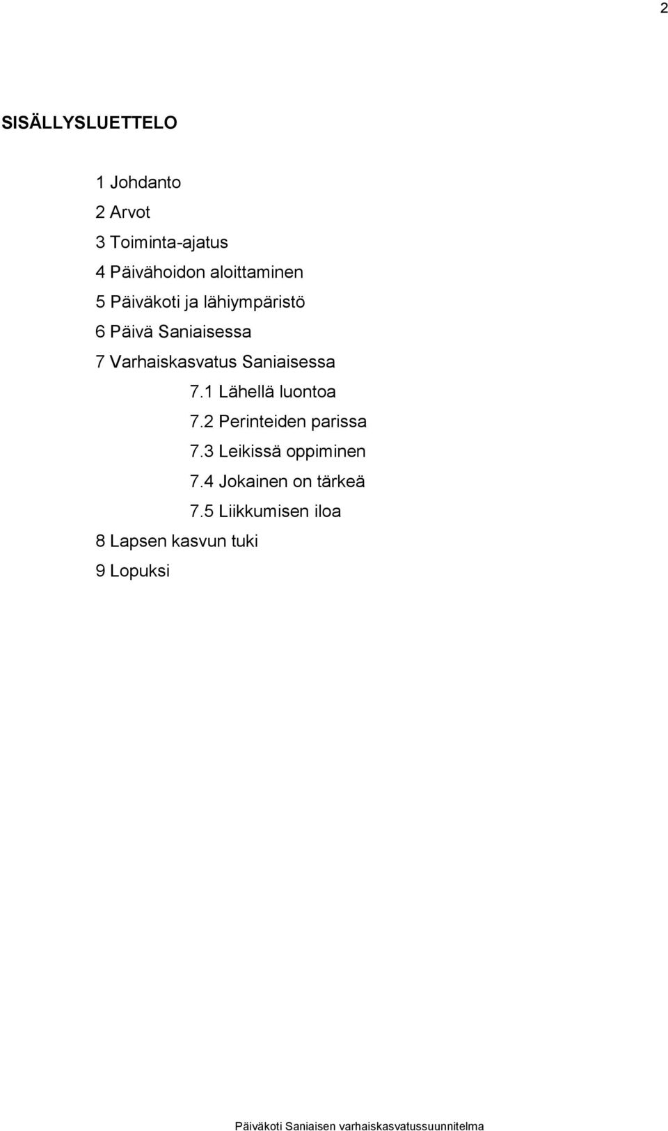 Varhaiskasvatus Saniaisessa 7.1 Lähellä luontoa 7.2 Perinteiden parissa 7.