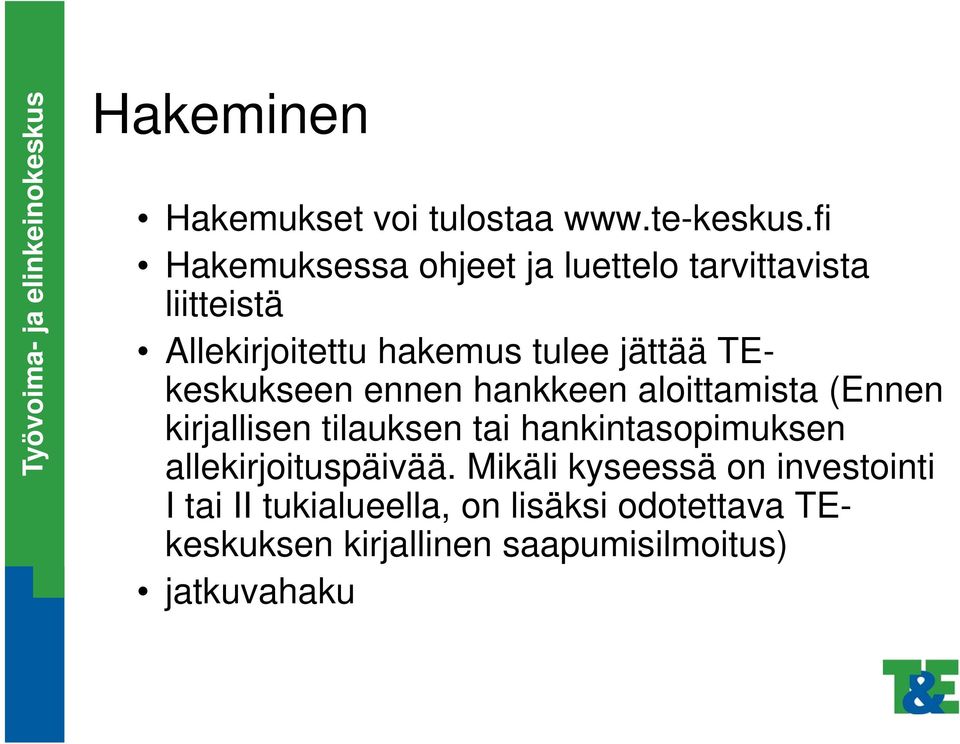 TEkeskukseen ennen hankkeen aloittamista (Ennen kirjallisen tilauksen tai hankintasopimuksen