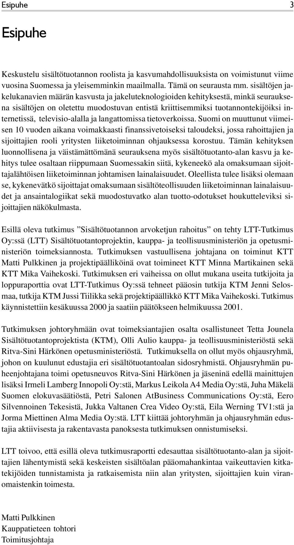 televisio-alalla ja langattomissa tietoverkoissa.