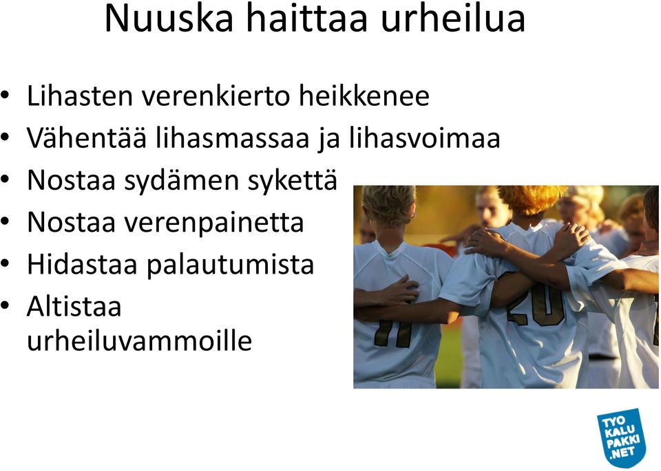 Nostaa sydämen sykettä Nostaa verenpainetta