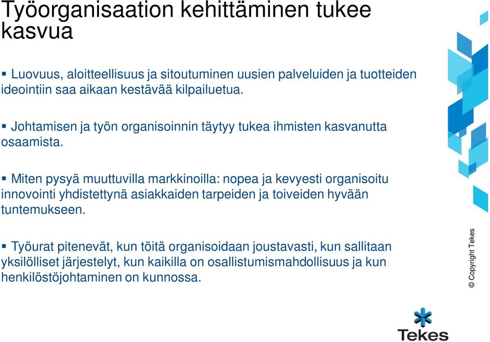 Miten pysyä muuttuvilla markkinoilla: nopea ja kevyesti organisoitu innovointi yhdistettynä asiakkaiden tarpeiden ja toiveiden hyvään