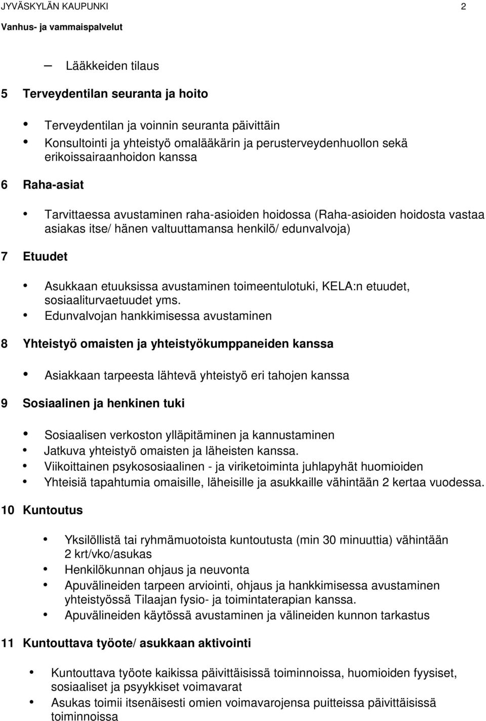 etuuksissa avustaminen toimeentulotuki, KELA:n etuudet, sosiaaliturvaetuudet yms.