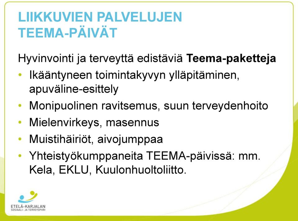 Monipuolinen ravitsemus, suun terveydenhoito Mielenvirkeys, masennus