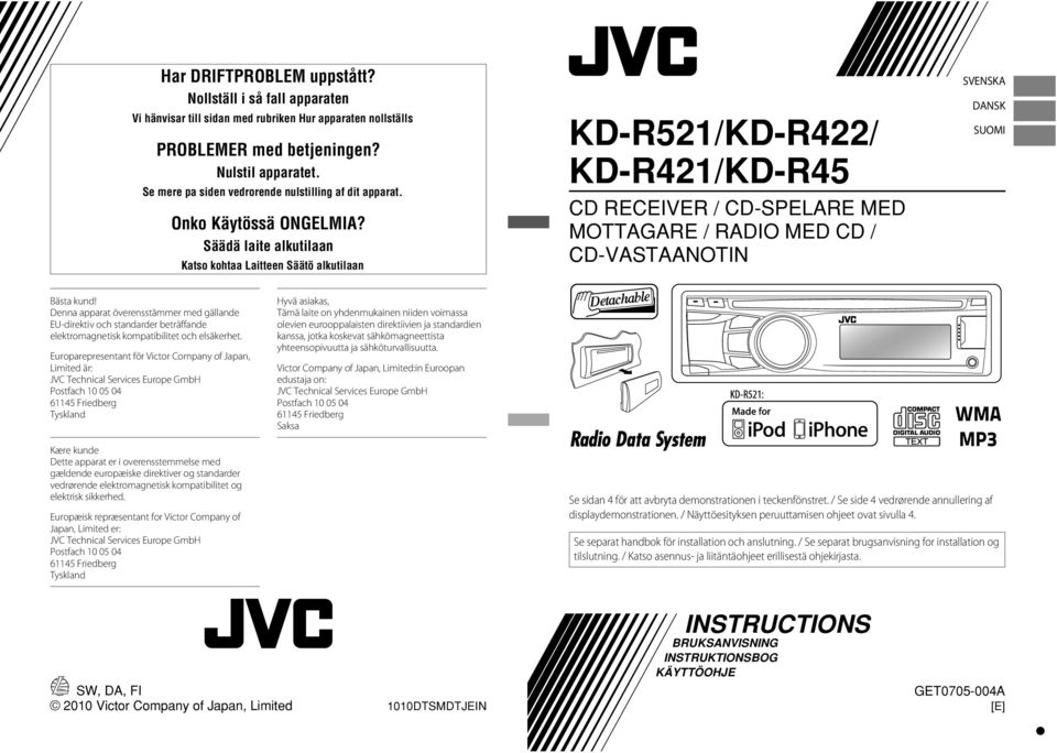 Säädä laite alkutilaan Katso kohtaa Laitteen Säätö alkutilaan KD-R5/KD-R4/ KD-R4/KD-R45 CD RECEIVER / CD-SPELARE MED MOTTAGARE / RADIO MED CD / CD-VASTAANOTIN SVENSKA DANSK SUOMI Bästa kund!