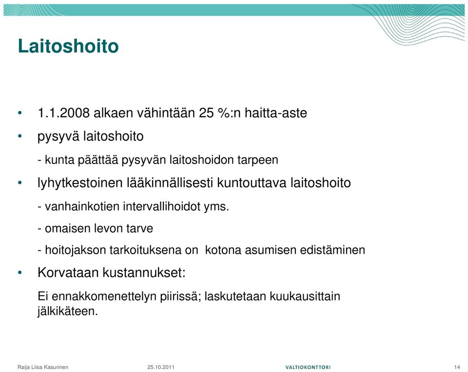 laitoshoidon tarpeen lyhytkestoinen lääkinnällisesti kuntouttava laitoshoito - vanhainkotien