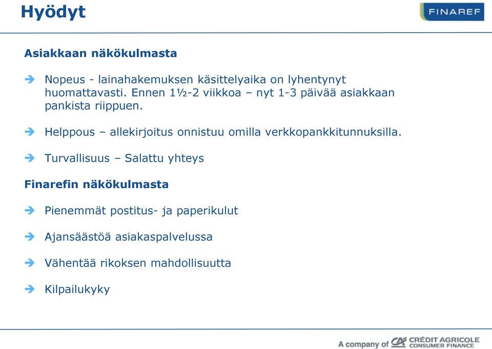 Helppous allekirjoitus onnistuu omilla verkkopankkitunnuksilla.