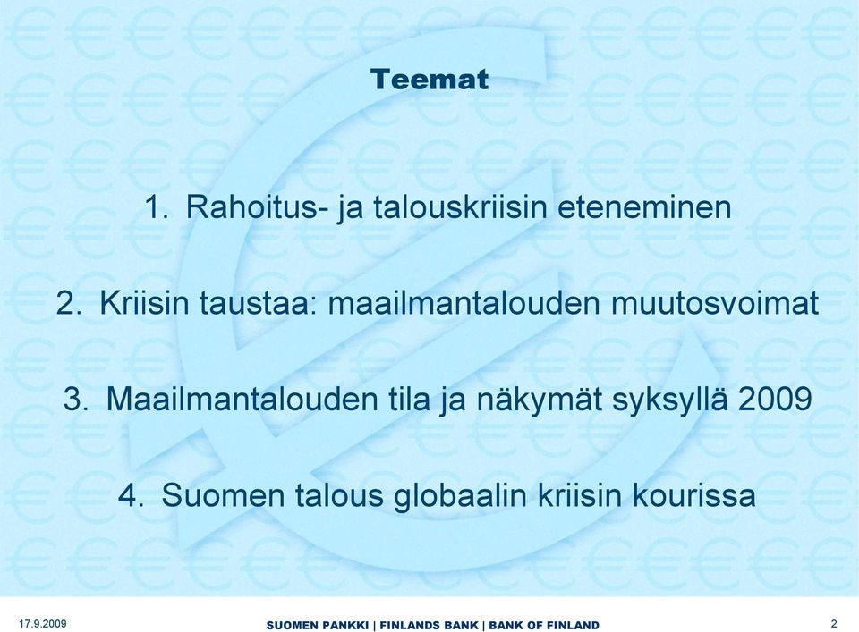 Kriisin taustaa: maailmantalouden muutosvoimat 3.