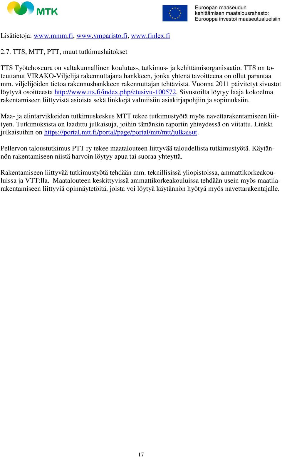 Vuonna 2011 päivitetyt sivustot löytyvä osoitteesta http://www.tts.fi/index.php/etusivu-100572.