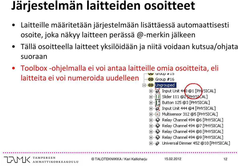 laitteet yksilöidään ja niitä voidaan kutsua/ohjata suoraan Toolbox -ohjelmalla ei voi