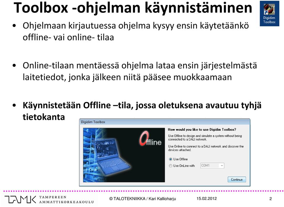 järjestelmästä laitetiedot, jonka jälkeen niitä pääsee muokkaamaan Käynnistetään