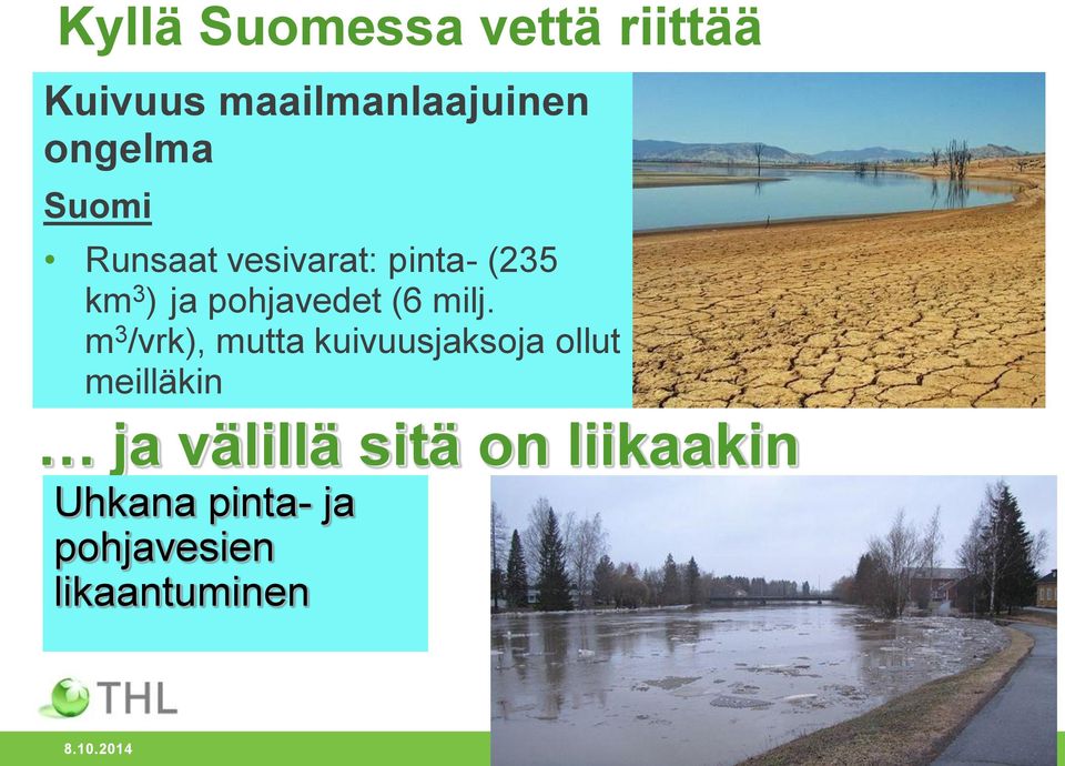 m 3 /vrk), mutta kuivuusjaksoja ollut meilläkin ja välillä sitä