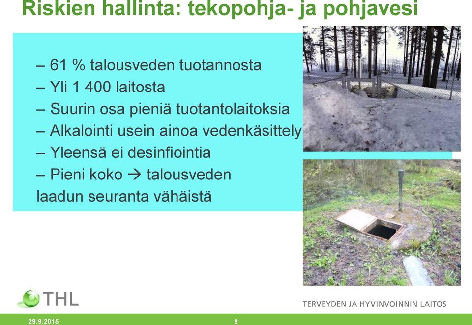 tuotantolaitoksia Alkalointi usein ainoa vedenkäsittely
