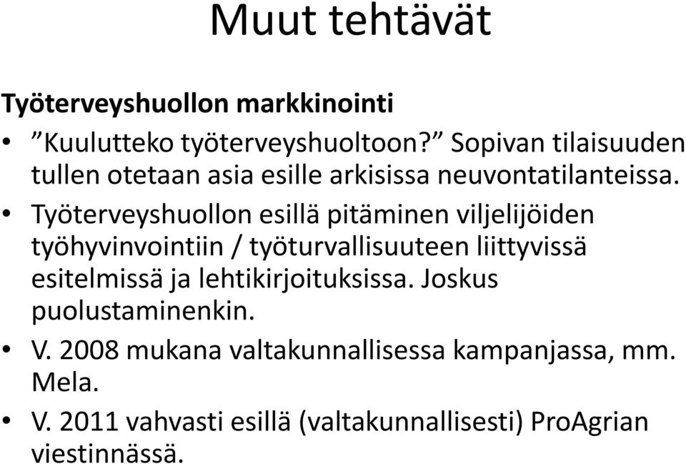 Työterveyshuollon esillä pitäminen viljelijöiden työhyvinvointiin / työturvallisuuteen liittyvissä