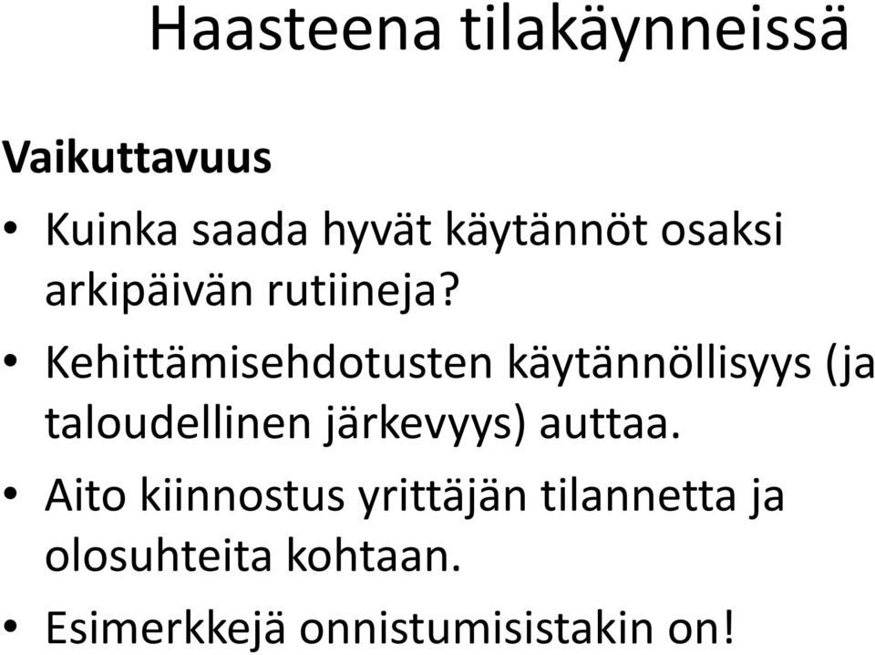 Kehittämisehdotusten käytännöllisyys (ja taloudellinen järkevyys)