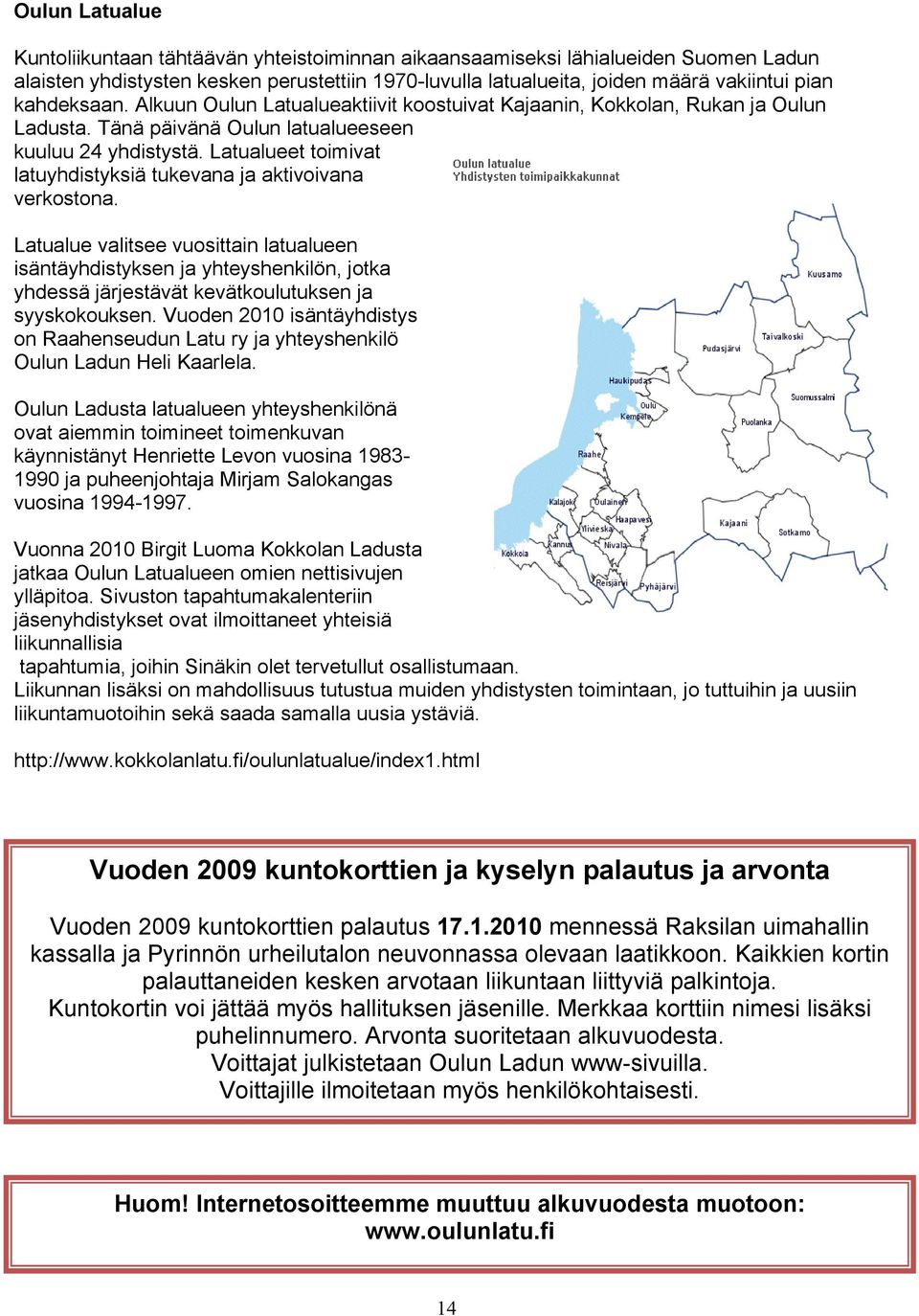 Latualueet toimivat latuyhdistyksiä tukevana ja aktivoivana verkostona.