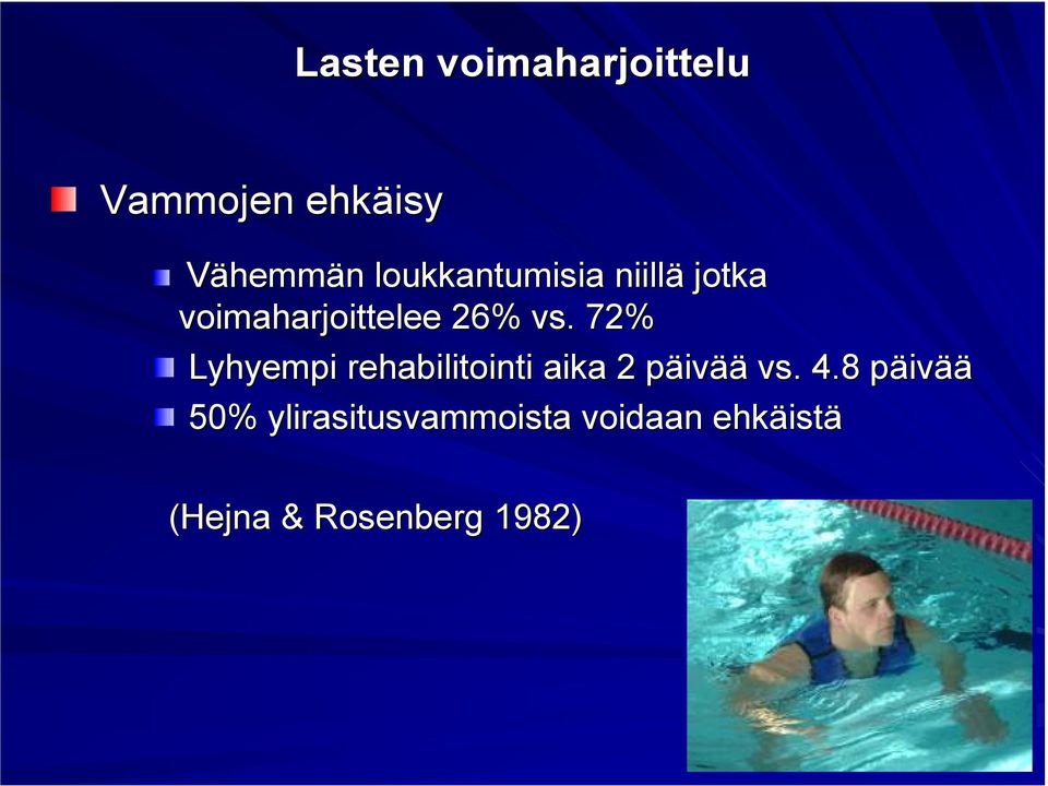 72% Lyhyempi rehabilitointi aika 2 päivää vs. 4.