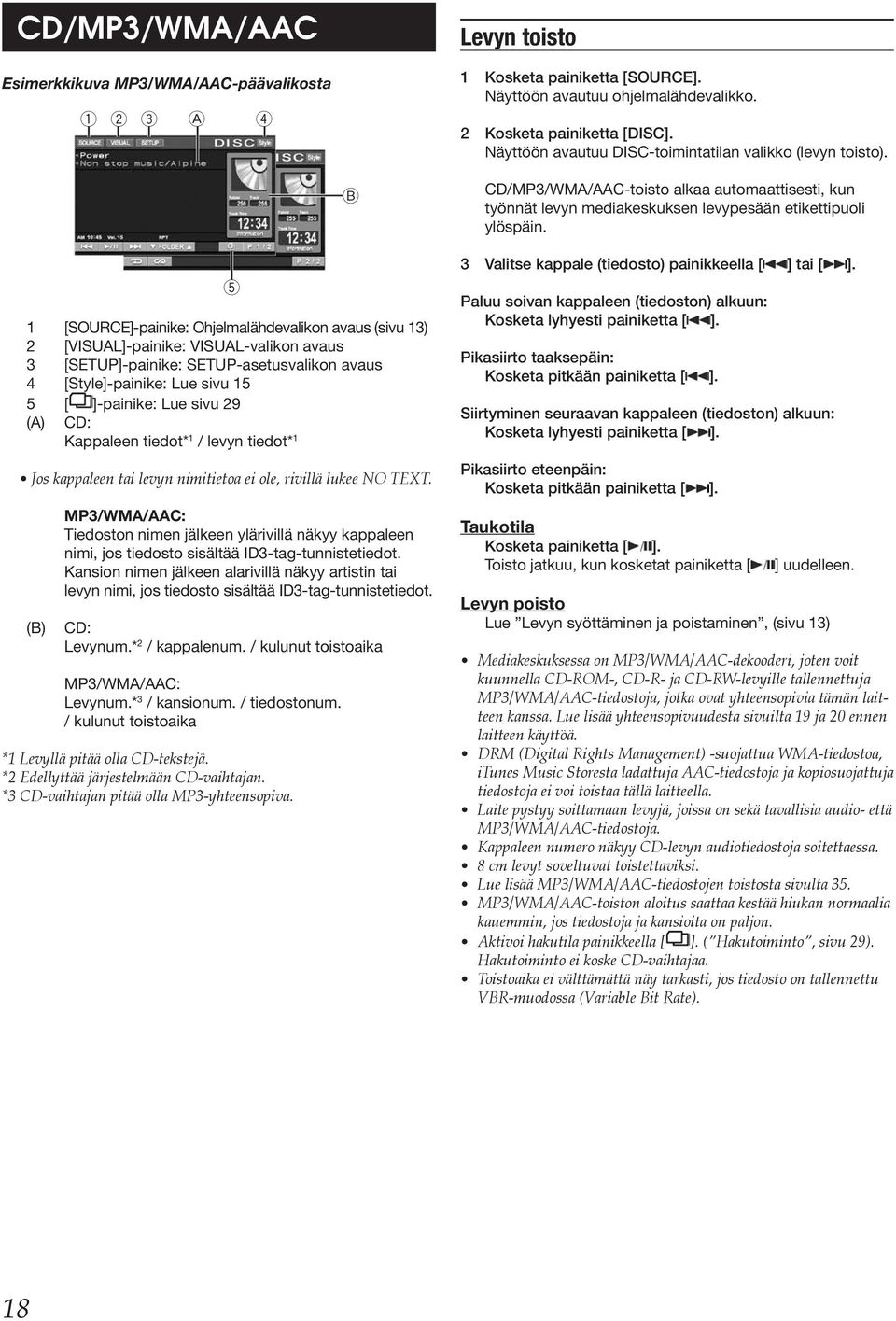 5 1 [SOURCE]-painike: Ohjelmalähdevalikon avaus (sivu 13) 2 [VISUAL]-painike: VISUAL-valikon avaus 3 [SETUP]-painike: SETUP-asetusvalikon avaus 4 [Style]-painike: Lue sivu 15 5 [ ]-painike: Lue sivu