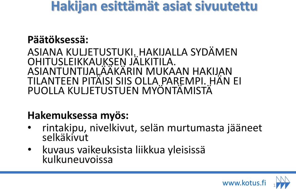 ASIANTUNTIJALÄÄKÄRIN MUKAAN HAKIJAN TILANTEEN PITÄISI SIIS OLLA PAREMPI.