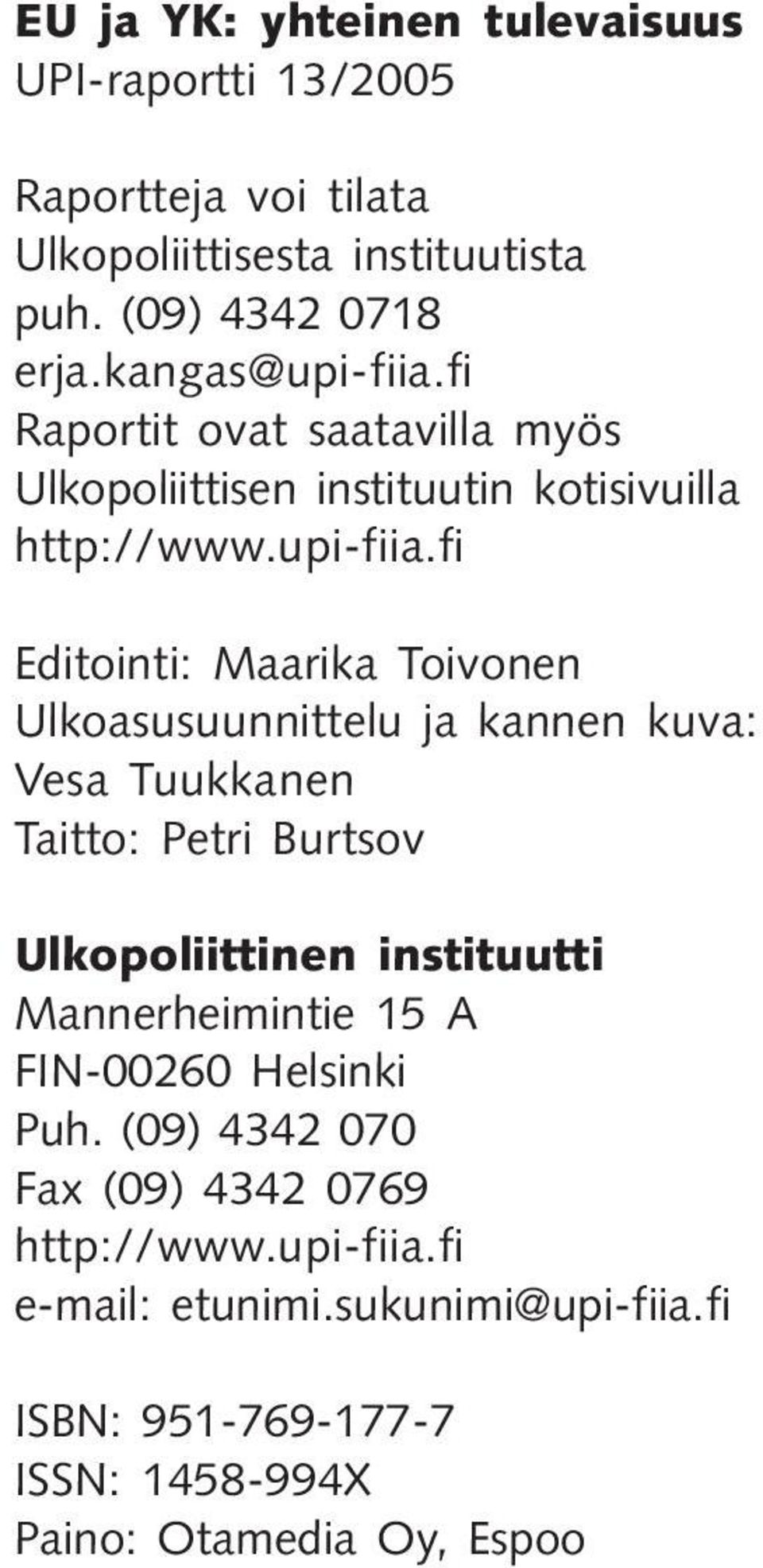 fi Raportit ovat saatavilla myös Ulkopoliittisen instituutin kotisivuilla http://www.upi-fiia.