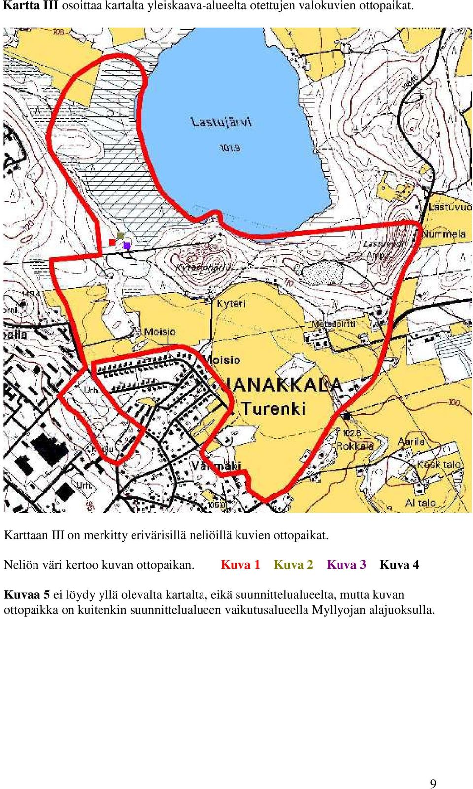 Neliön väri kertoo kuvan ottopaikan.