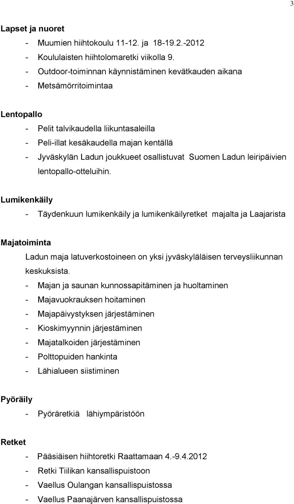 osallistuvat Suomen Ladun leiripäivien lentopallo-otteluihin.