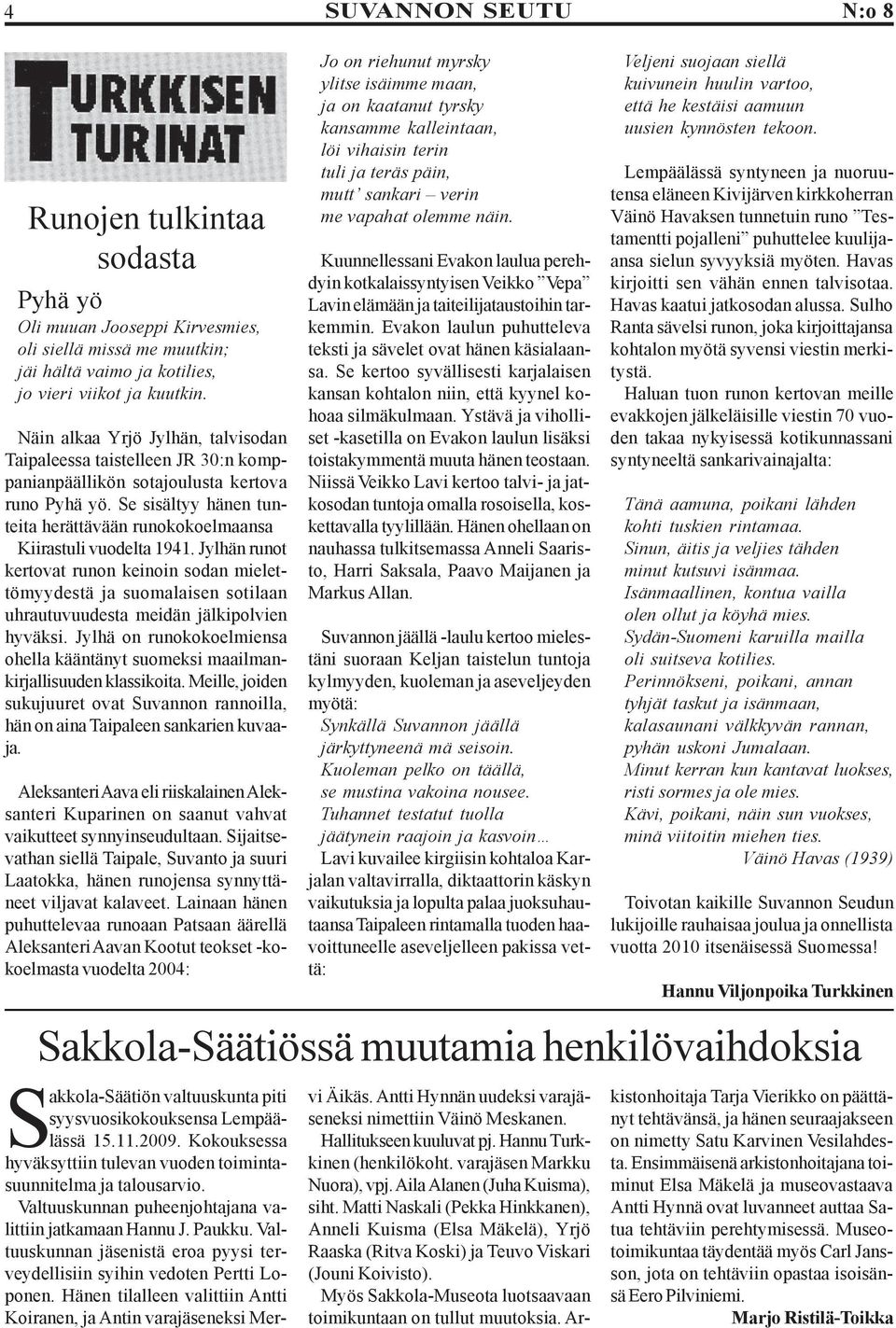 Se sisältyy hänen tunteita herättävään runokokoelmaansa Kiirastuli vuodelta 1941.