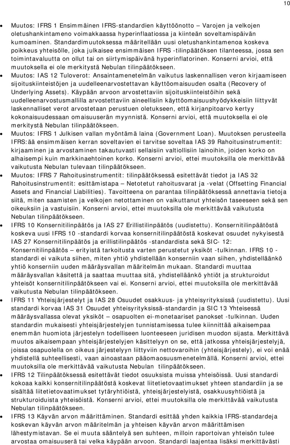 siirtymispäivänä hyperinflatorinen. Konserni arvioi, että muutoksella ei ole merkitystä Nebulan tilinpäätökseen.