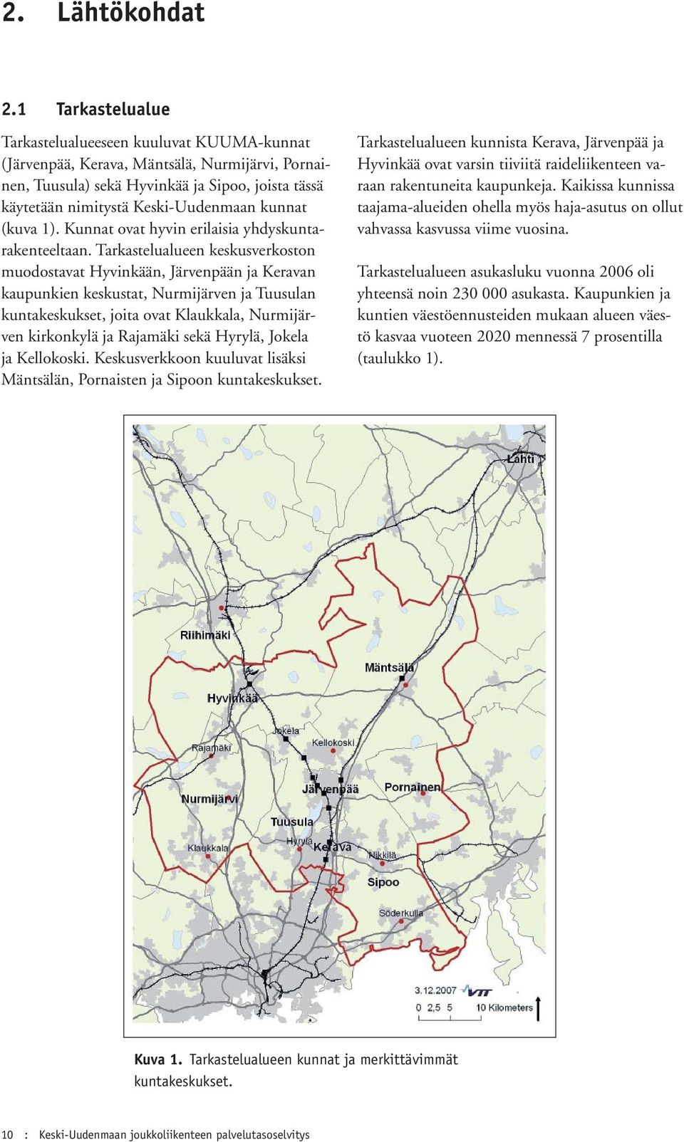 kunnat (kuva 1). Kunnat ovat hyvin erilaisia yhdyskuntarakenteeltaan.