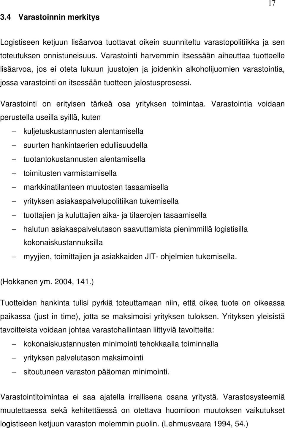 Varastointi on erityisen tärkeä osa yrityksen toimintaa.