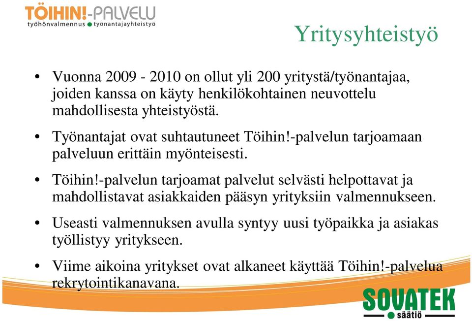 -palvelun tarjoamaan palveluun erittäin myönteisesti. Töihin!