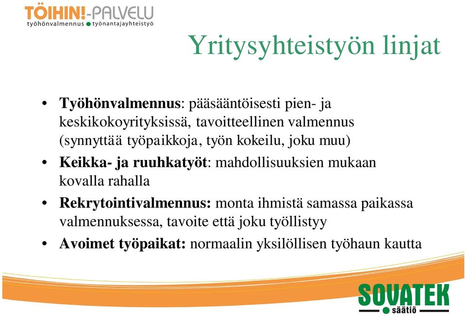 ruuhkatyöt: mahdollisuuksien mukaan kovalla rahalla Rekrytointivalmennus: monta ihmistä