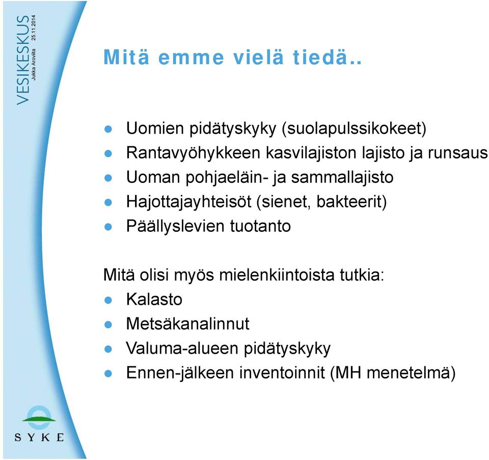 runsaus Uoman pohjaeläin- ja sammallajisto Hajottajayhteisöt (sienet, bakteerit)