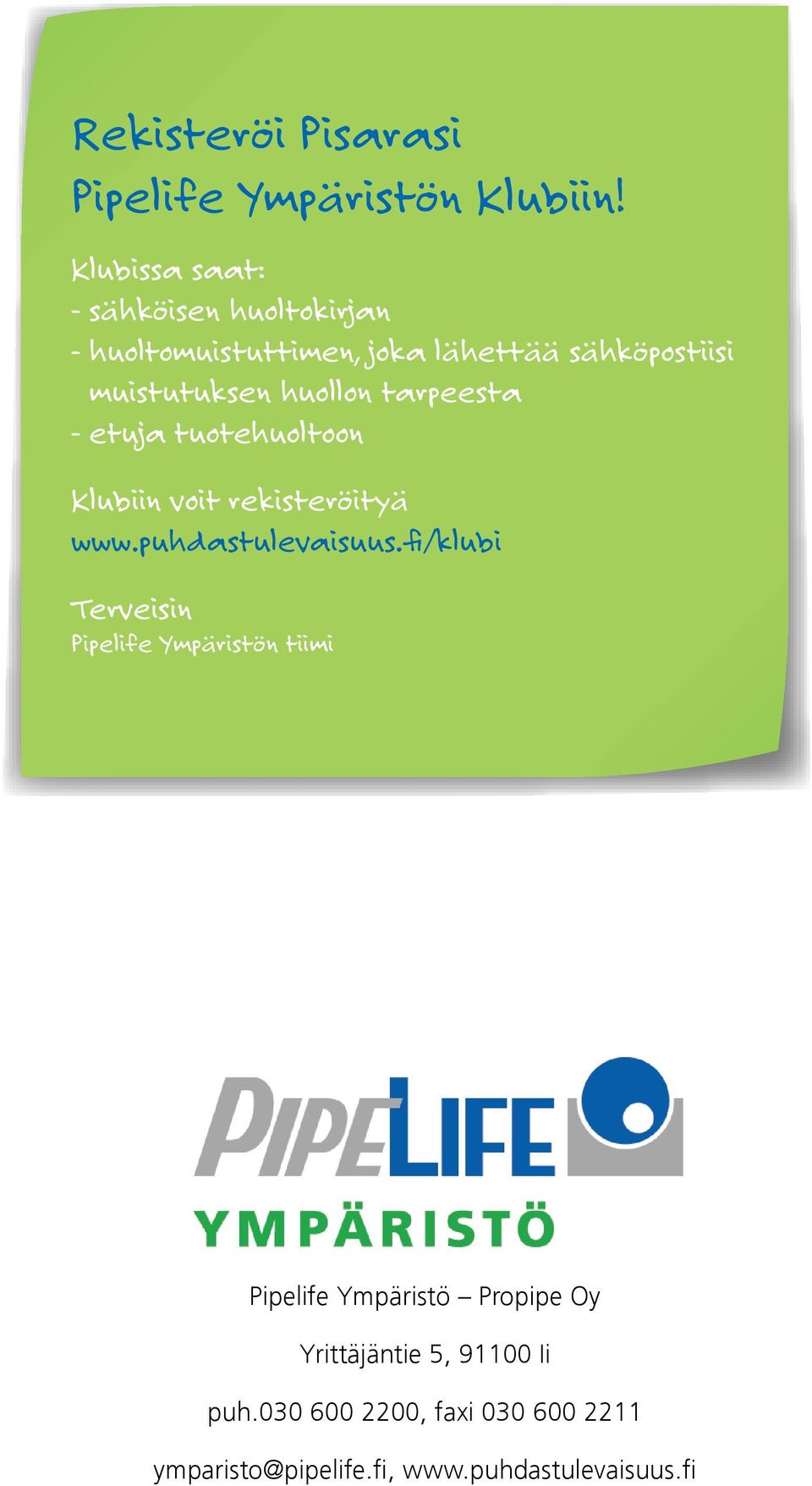huollon tarpeesta - etuja tuotehuoltoon Klubiin voit rekisteröityä www.puhdastulevaisuus.