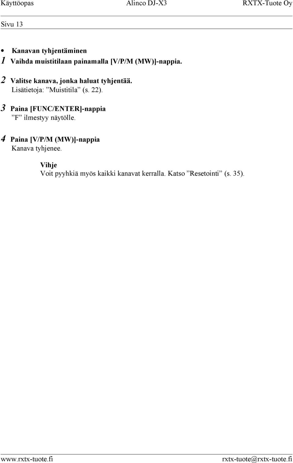 Lisätietoja: Muistitila (s. 22). 3 Paina [FUNC/ENTER]-nappia F ilmestyy näytölle.