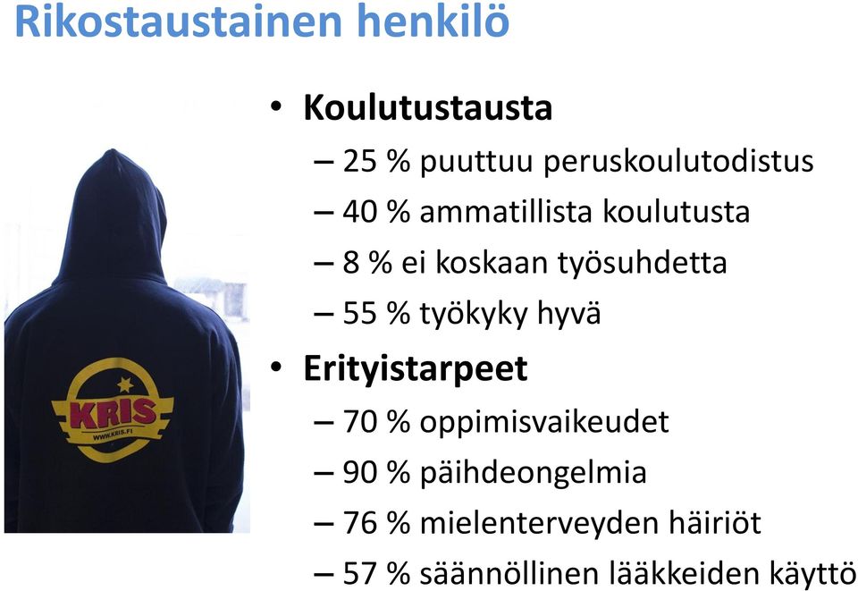 työsuhdetta 55 % työkyky hyvä Erityistarpeet 70 % oppimisvaikeudet