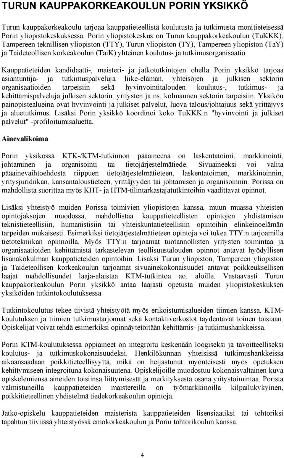 koulutus- ja tutkimusorganisaatio.