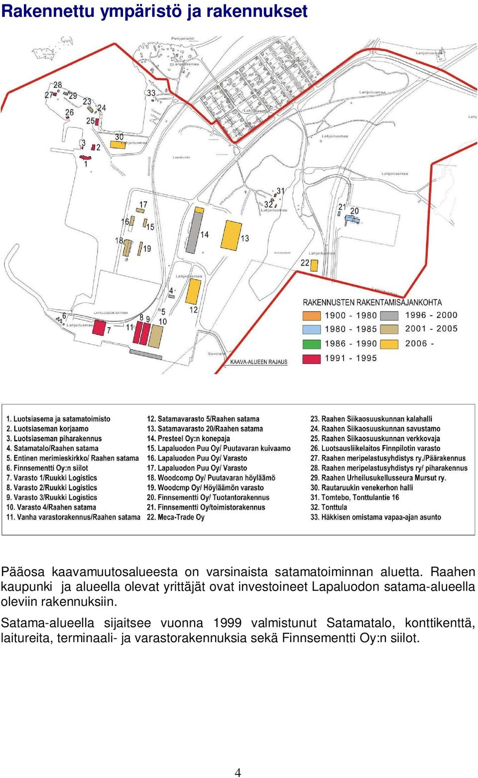 Raahen kaupunki ja alueella olevat yrittäjät ovat investoineet Lapaluodon satama-alueella