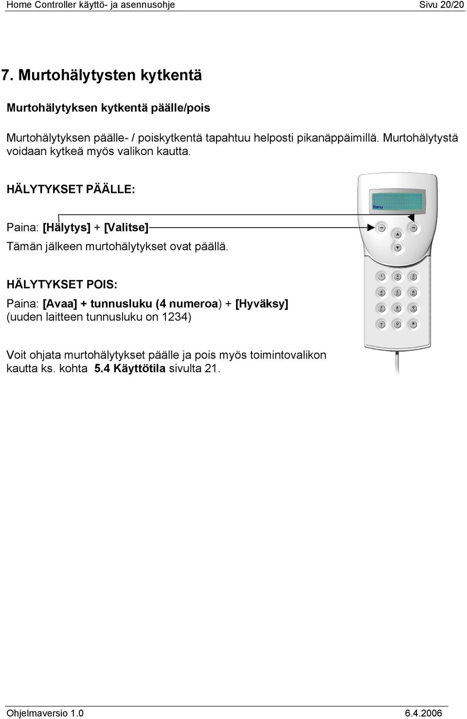 Murtohälytystä voidaan kytkeä myös valikon kautta.